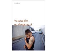 Vulnérables Ou Dangereux ? - Une Anthropologie Du Souci Des Adolescents Difficiles
