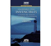 Vulnerables, pero invencibles: La fuerza del análisis y la opinión independiente