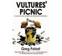 Vultures Picnic by Greg Palast Palast, Greg (Auteur)