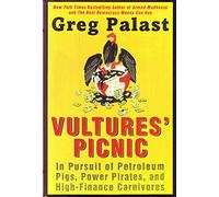 Vultures' Picnic: In Pursuit of Petroleum Pigs, Power Pirates, and High-Finance Carnivores