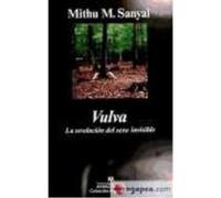 Vulva. La Revelación Del Sexo Invisible - Sanyal, Mithu M. Sanyal, Mithu M (Auteur)