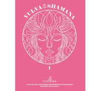 VULVA SHAMANA I: Vulva and Divine Feminine Art Empowering Coloring Book