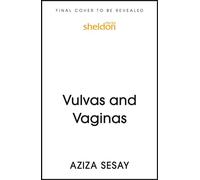 Vulvas and Vaginas Everything You Wanted to Know But Were Embarrassed to Ask - Dr Aziza Sesay - Sheldon Press - ebook (ePub) - Livre