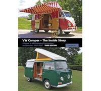 Vw Camper - the Inside Story: A Guide to Vw Camping Conversions and Interiors 1951-2020