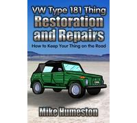 VW Thing Type 181 Restoration and Repair Guide: Keep Your Thing on the Road