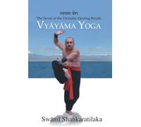 Vyayam Yoga: The Secret of the Dynamic Healing Breath