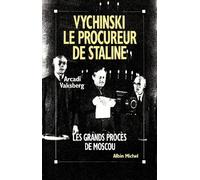 Vychinski, le procureur de Staline: Les grands procès de Moscou