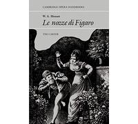 Tim Carter – W. A. Mozart : Le Nozze di Figaro – Cambridge University Press