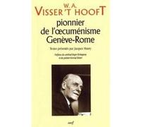 W.a. visser't hooft pionnier de l'oecumenisme - geneve-rome MAURY JACQUES (Auteur)
