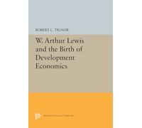 W. Arthur Lewis and the Birth of Development Economics