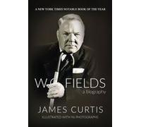 W. C. Fields: A Biography Paperback Book By James Curtis