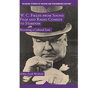 W. C. Fields From Sound Film And Radio Comedy To Stardom