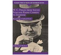 W. C. Fields From Sound Film And Radio Comedy To Stardom
