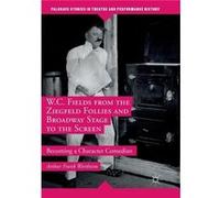 W.C. Fields from the Ziegfeld Follies and Broadway Stage to the Screen - Arthur Frank Wertheim - Palgrave Macmillan - Livre en Anglais - Paperback Arthur Frank WertheimArthur Frank Wertheim (Auteur)