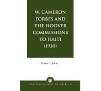 W. Cameron Forbes And The Hoover Commissions To Haiti (1930)
