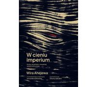 W cieniu imperium - Wira Ahejewa (Buch auf Polnisch)