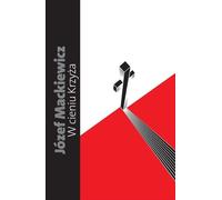 W cieniu krzyża - Józef Mackiewicz (Buch auf Polnisch)