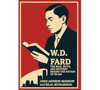 W. D. Fard: The Man, Myth, and Mystery Behind the Nation of Islam
