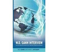 W.D. Gann Interview by Richard D. Wyckoff: The Law of Vibration Governs Stocks, Forex and Commodities Movements Gann, W. D., Wyckoff, Richard D. (Auteur)