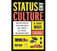 W.David Marx - Status And Culture How Our Desire for Social Rank Cre - E245z