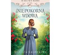 W dolinie Narwi (Nie)pokorna wdowa - Urszula Gajdowska (Literatur - Roman auf Polnisch)