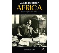 W. E. B. Du Bois’ Africa: Scrambling for a New Africa