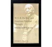 W. E. B. Du Bois and American Political Thought Adolph L. Reed (Auteur)