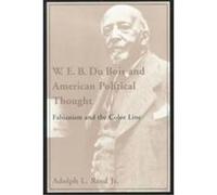 W. E. B. Du Bois and American Political Thought Adolph L. Reed (Auteur)