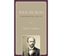 W.E.B. Du Bois by Brian L. Johnson Brian Johnson (Auteur)