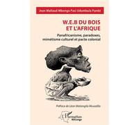 W.E.B Du Bois et l’Afrique Panafricanisme, paradoxes, mimétisme culturel et pacte colonial - Léon Matangila Musadila - L'harmattan - broché - Essai