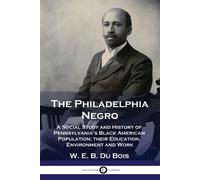 W E B Du Bois The Philadelphia Negro (Poche)