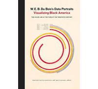 W. E. B. Du Bois's Data Portraits: Visualizing Black America