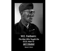 W.E. Fairbairn: The Man Who Taught the OSS How To Get Tough!
