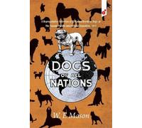 Dogs of All Nations: A Representative Collection of All Known Breeds of Dogs at The Panama-Pacific International Exposition, 1915