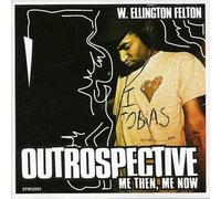W. Ellington Felton - Outrospective: Me Then, Me Now