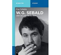 W. G. Sebald – Leben Und Literarisches Werk