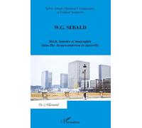 W. G. SEBALD – Récit, histoire et biographie dans Die Ausgewanderten et Austerlitz
