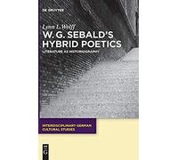 W.G. Sebald's Hybrid Poetics