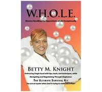 W.H.O.L.E.-Women Handling The Oppositions Of Life Exceptionally