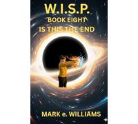 W.I.S..P. BOOK EIGHT: IS THIS THE END
