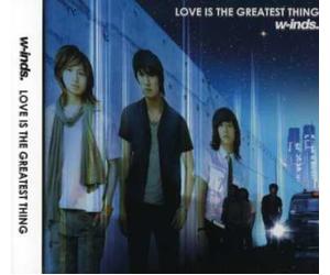 W-inds - Love is The Greatest Thing