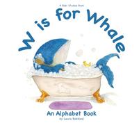 W is for Whale: An Alphabet Book