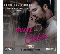 W labiryncie doznań Volume 2 Losing You - Karolina Zielińska (Hörbuch auf Polnisch)