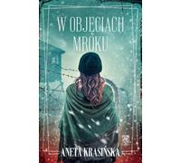 W objęcia mroku - Aneta Krasińska (Literatur : Prosa auf Polnisch)