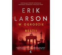 W ogrodzie bestii - Erik Larson (littérature, histoire en polonais)