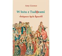 W łożu z Tudorami - Amy Licence (littérature, histoire en polonais)