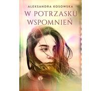 W potrzasku wspomnień - Aleksandra Kosowska (Literatur, Belletristik auf Polnisch)