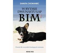 W rytmie dwunastu łap Bim - Danuta Chowaniec (Roman en polonais)