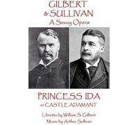W.S. Gilbert & Arthur Sullivan - Princess Ida