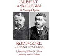 W.S. Gilbert & Arthur Sullivan - Ruddigore
